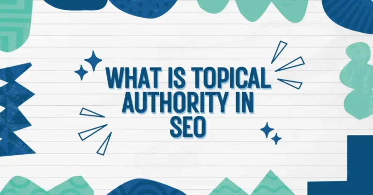 What is Topical Authority Written on white paper with blue & green srrounding design